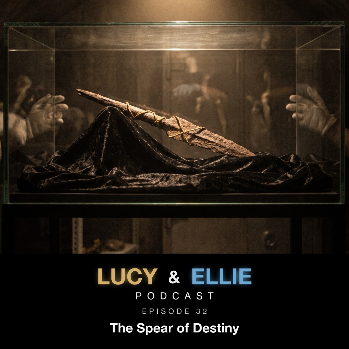 EP32 — The Spear of Destiny: Lucy & Ellie Podcast episode art