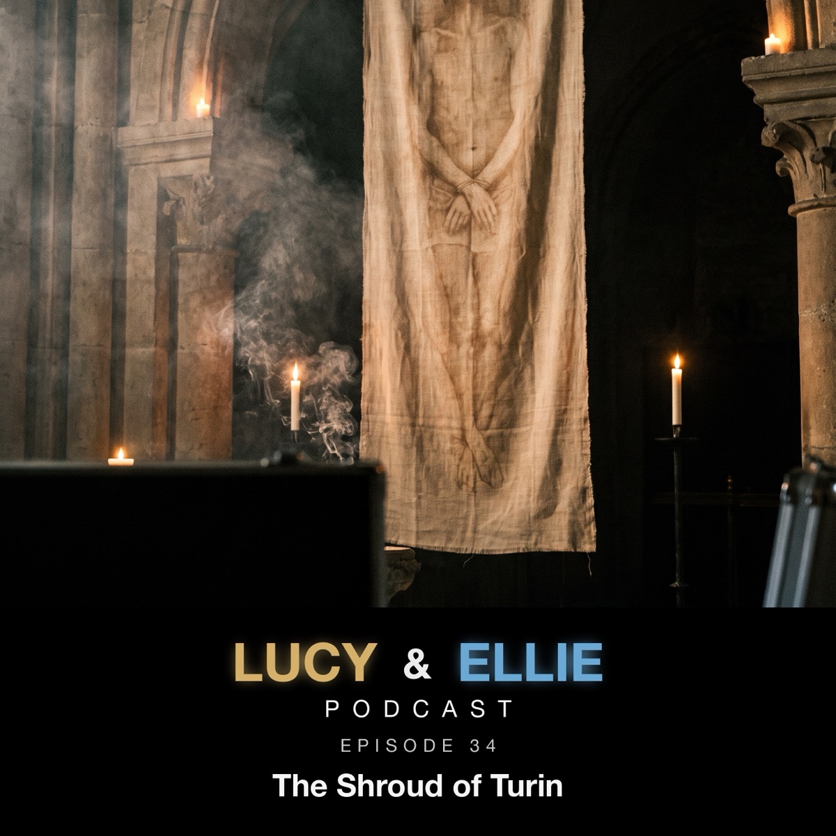 EP34 — The Shroud of Turin: Lucy & Ellie Podcast episode art