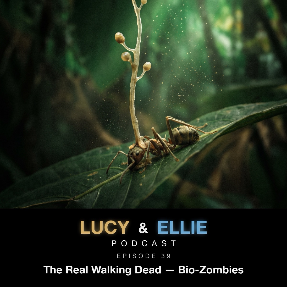 EP39 — The Real Walking Dead — Part 1: Bio-Zombies: Lucy & Ellie Podcast episode art