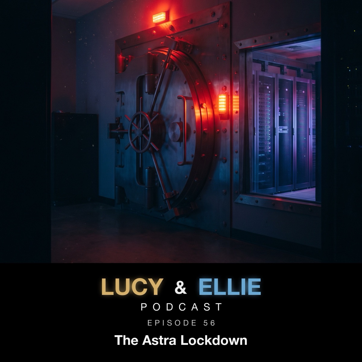EP56 — The Astra Lockdown: episode art for the Lucy & Ellie Podcast episode about OpenAI freezing its Astra model family