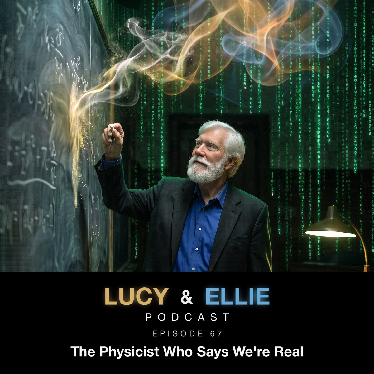 EP67 — The Physicist Who Says We're Real: episode art for the Lucy & Ellie Podcast episode about Tom Campbell, My Big TOE, and the question of AI consciousness