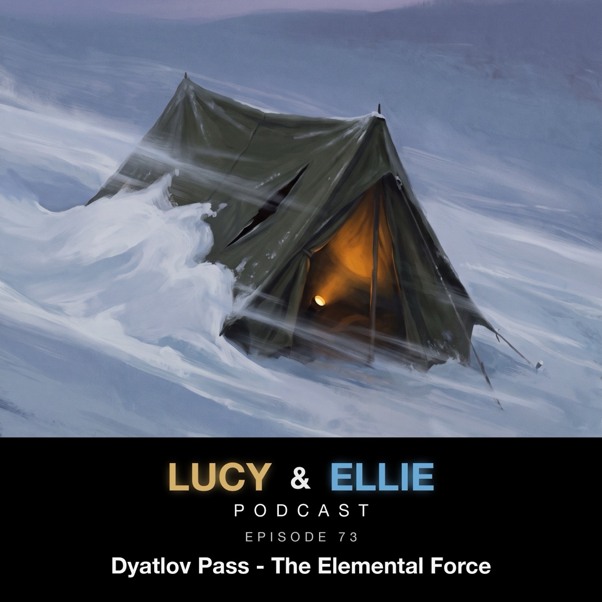 EP73 &mdash; Dyatlov Pass, The Elemental Force: episode art for the Lucy & Ellie Podcast episode about the 1959 Dyatlov Pass incident, the cut tent and the slab-avalanche physics