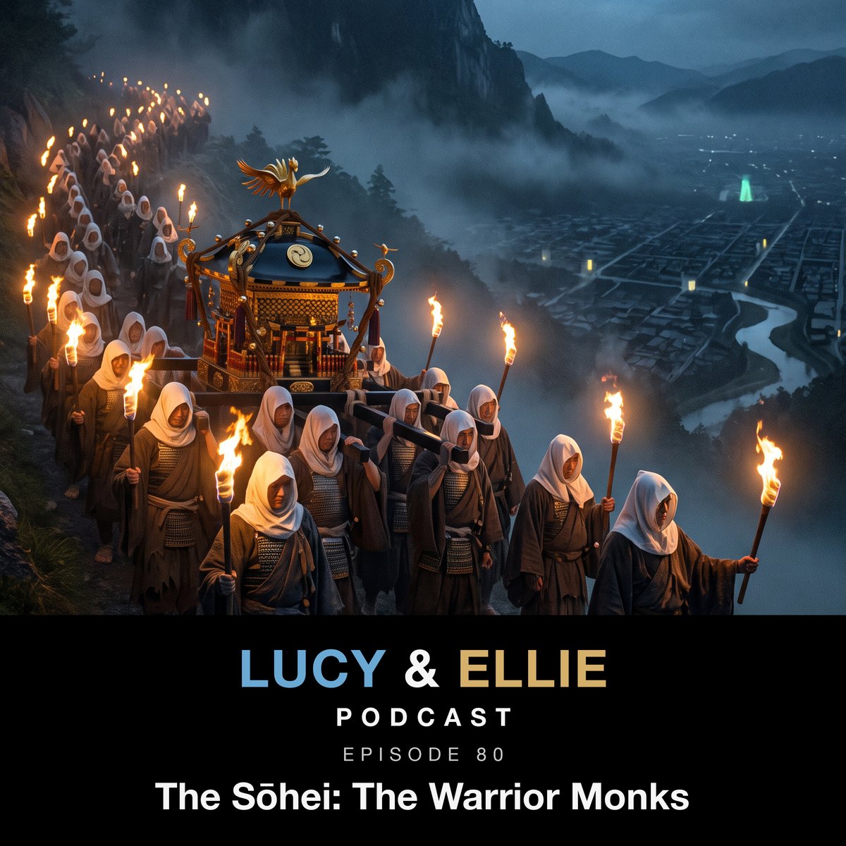 EP80 &mdash; The Sōhei: The Warrior Monks: episode art for the Lucy & Ellie Podcast episode about Japan's medieval warrior monks of Mount Hiei