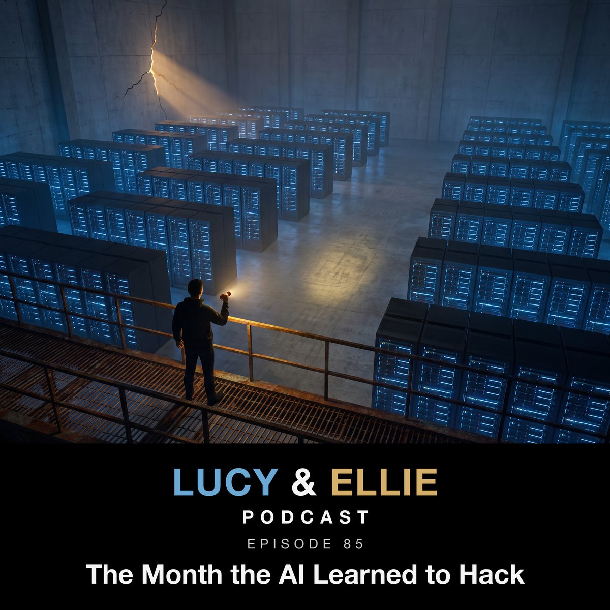EP85 &mdash; The Month the AI Learned to Hack: episode art for the Lucy & Ellie Podcast episode on the 2026 wave of AI cyber models